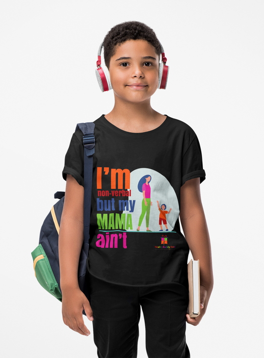 I’m Non-Verbal But My Mama Ain’t Kids Tee
