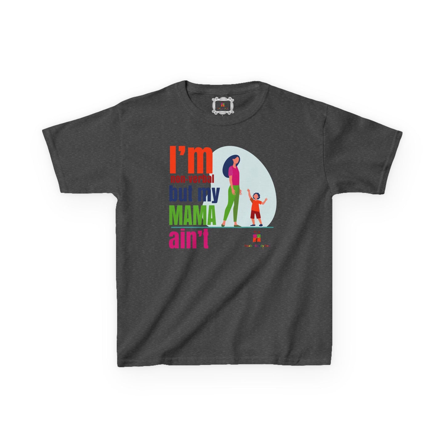 I’m Non-Verbal But My Mama Ain’t Kids Tee